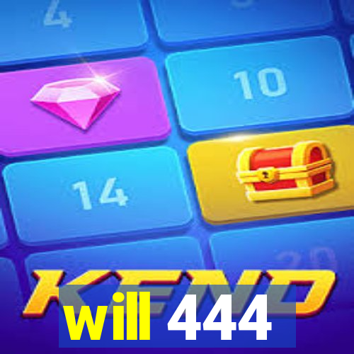 will 444